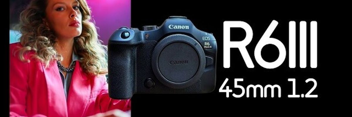 Canon представив EOS R6 Mark III та новий RF 45mm f/1.2 STM | Блог
